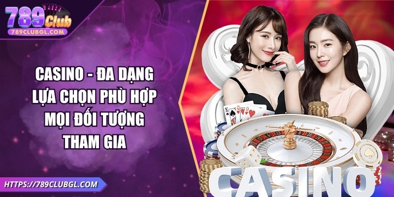 789Club – Game Bài Đổi Thưởng Uy Tín, Sôi Động Mùa World Cup 2026 Casino - Đa dạng lựa chọn phù hợp mọi đối tượng tham gia